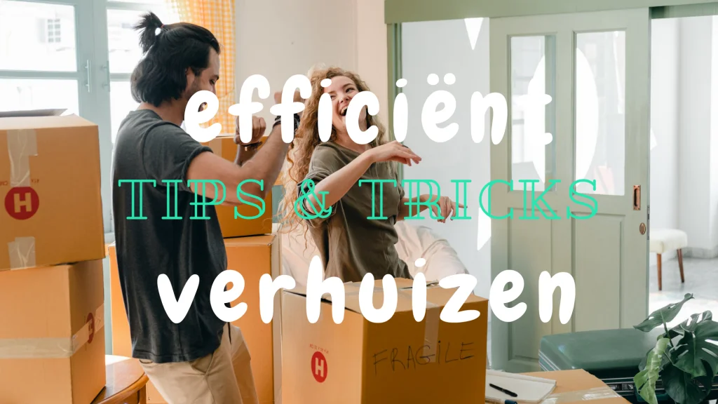 Effieciënt verhuizen - tips & tricks - Appartement.be