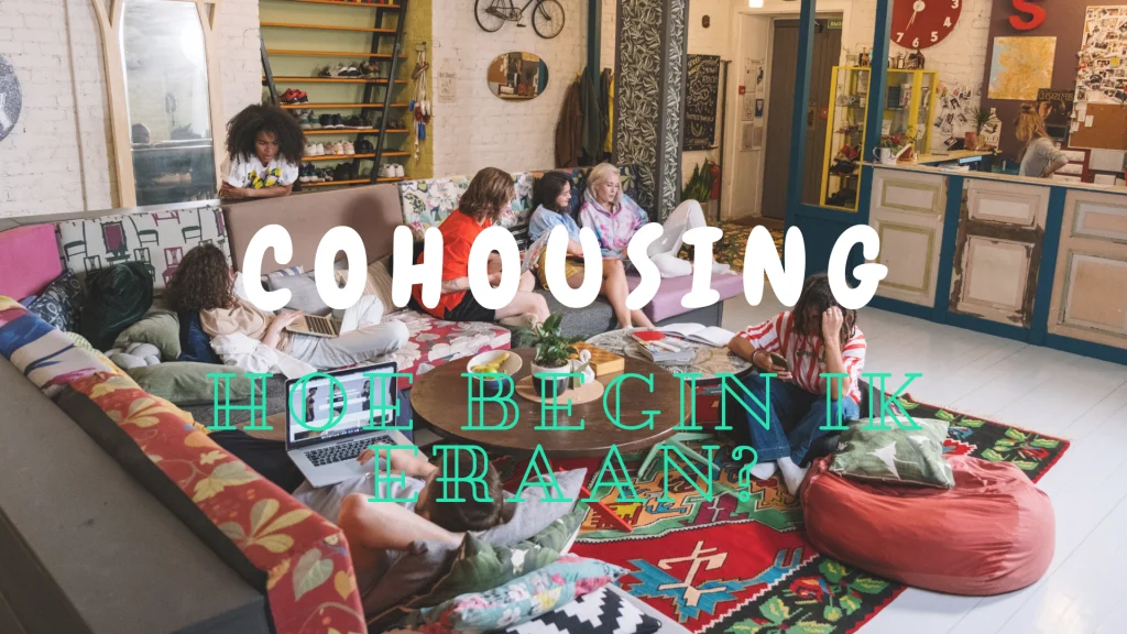 Cohousing: hoe begin je eraan