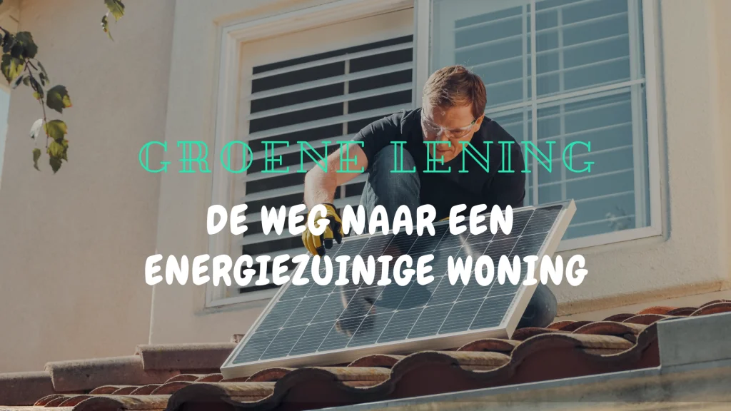 Een man legt zonnepanelen op een dak aan de hand van groene leningen.