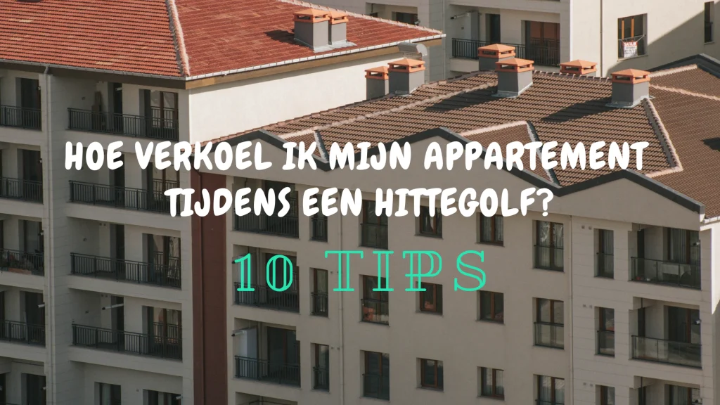 Verkoel je appartement tijdens een hittegolf