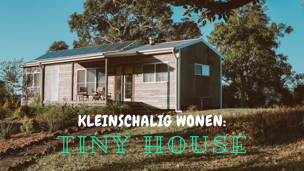 Tiny house: kleinschalig wonen