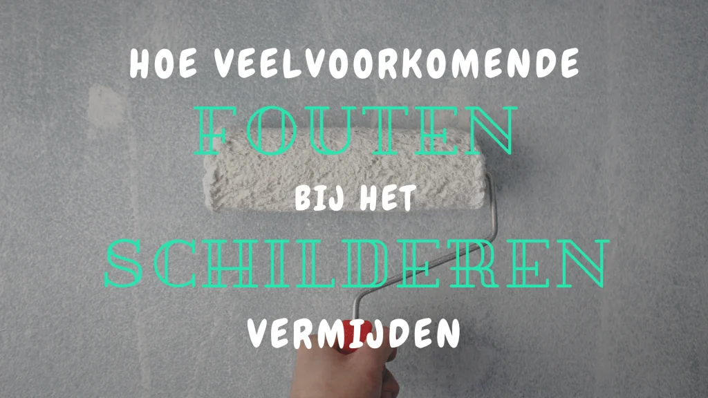 Veelvoorkomende fouten bij het schilderen