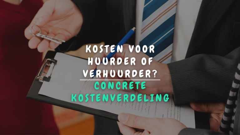 Zijn de kosten voor huurder of verhuurder? (2025)