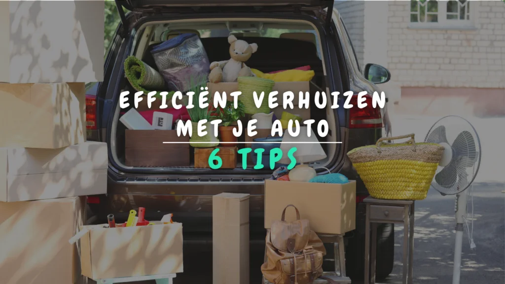 Banner appartement - Efficiënt verhuizen met je auto - 6 tips